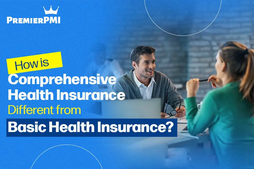 How is Comprehensive Health Insurance Different from Basic Health Insurance?